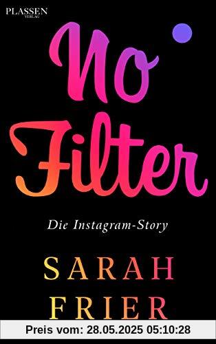 No Filter: Die Instagram-Story No Filter: Die Instagram-Story
