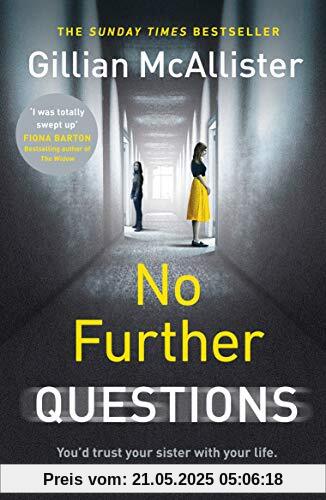 No Further Questions: You'd trust your sister with your life. But should you? The compulsive thriller from the Sunday Times bestselling author No Further Questions: You'd trust your sister with your life. But should you? The compulsive thriller from the Sunday Times bestselling author