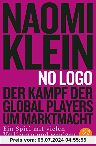 No Logo!: Der Kampf der Global Players um Marktmacht - Ein Spiel mit vielen Verlierern und wenigen Gewinnern