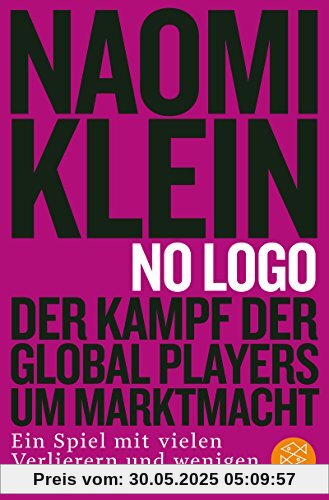 No Logo!: Der Kampf der Global Players um Marktmacht - Ein Spiel mit vielen Verlierern und wenigen Gewinnern