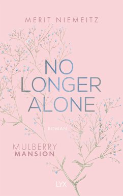 No Longer Alone / Mulberry Mansion Bd.3 von LYX