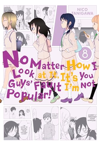 No Matter How I Look at It, It's You Guys' Fault I'm Not Popular!, Vol. 8: Volume 8 (IM NOT POPULAR GN, Band 8)