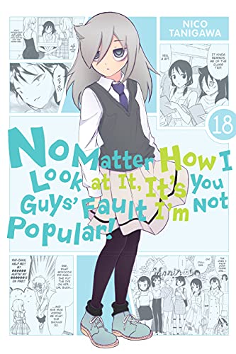 No Matter How I Look at It, It's You Guys' Fault I'm Not Popular!, Vol. 18 (IM NOT POPULAR GN, Band 18) von Yen Press