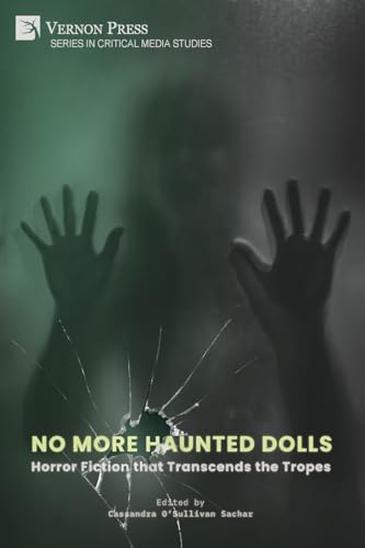 No More Haunted Dolls: Horror Fiction that Transcends the Tropes (Critical Media Studies) von Vernon Press