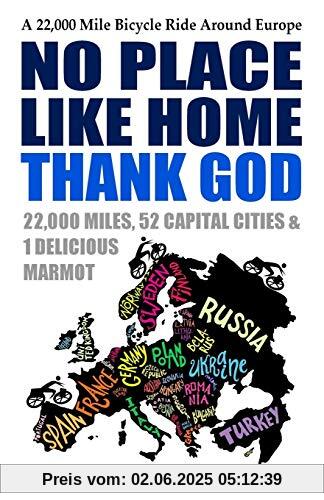 No Place Like Home, Thank God: A 22,000 Mile Bicycle Ride Around Europe