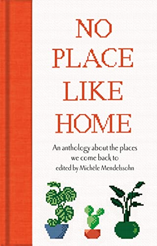 No Place Like Home: An anthology about the places we come back to (Macmillan Collector's Library, 337)