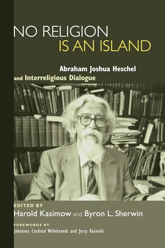 No Religion Is an Island: Abraham Joshua Heschel and Interreligious Dialogue No Religion Is an Island: Abraham Joshua Heschel and Interreligious Dialogue von Wipf & Stock Publishers