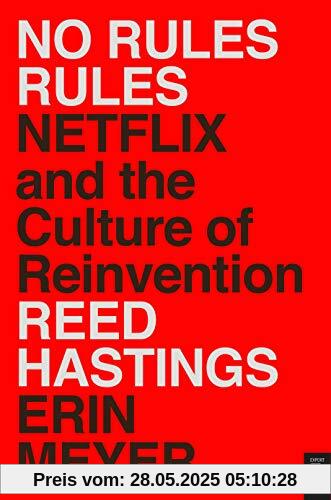 No Rules Rules: Netflix and the Culture of Reinvention
