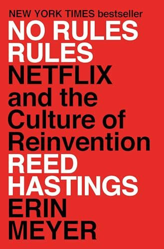 No Rules Rules: Netflix and the Culture of Reinvention No Rules Rules: Netflix and the Culture of Reinvention