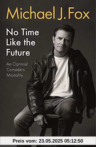 No Time Like the Future: An Optimist Considers Mortality