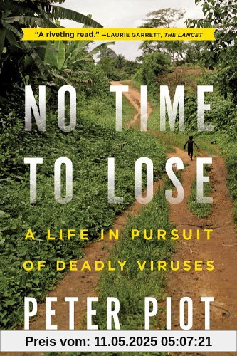 No Time to Lose: A Life in Persuit of Deadly Viruses