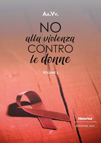 No alla violenza contro le donne 2025 (Vol. 2) von Historica Edizioni