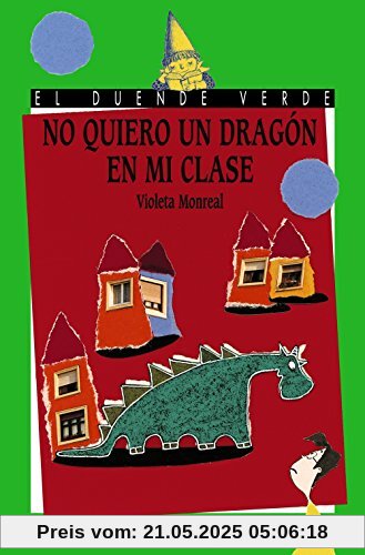 No quiero un dragón en mi clase (Literatura Infantil (6-11 Años) - El Duende Verde)