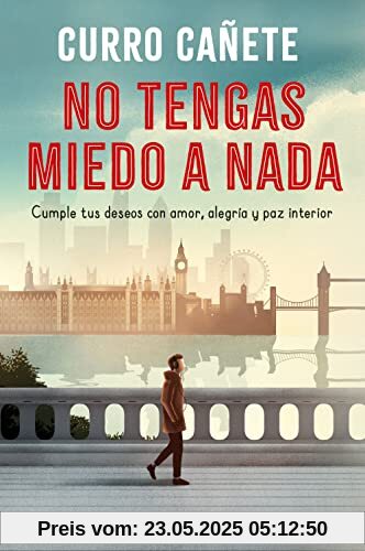 No tengas miedo a nada: Cumple tus deseos con amor, alegría y paz interior (No Ficción)