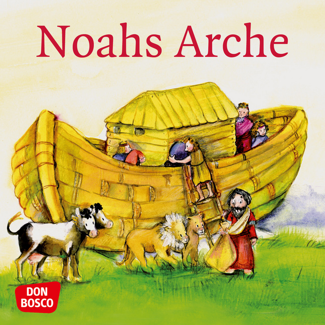Noahs Arche. Mini-Bilderbuch. Noahs Arche. Mini-Bilderbuch. von Don Bosco Medien