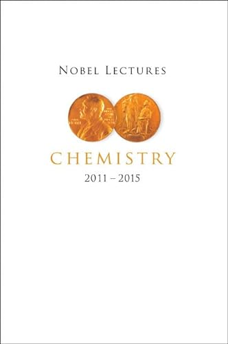 Nobel Lectures in Chemistry 2011-2015: Including Presentation Speeches and Laureates' Biographies