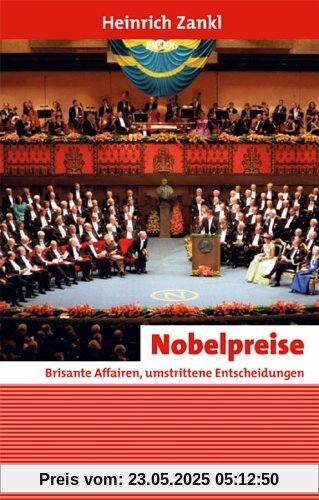 Nobelpreise: Brisante Affairen, umstrittene Entscheidungen: Brisante Affären, umstrittene Entscheidungen (Erlebnis Wissenschaft)