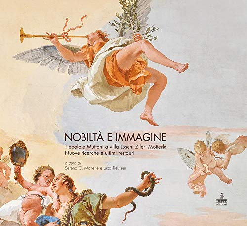 Nobiltà e immagine. Tiepolo e Muttoni a villa Loschi Zileri Motterle. Nuove ricerche e ultimi restauri (Studi e percorsi. Villa Loschi Zileri) von Cierre Edizioni
