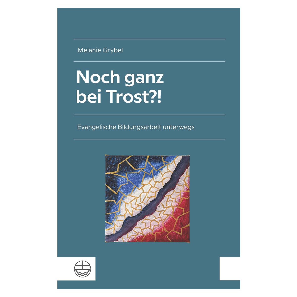 Noch ganz bei Trost?! Noch ganz bei Trost?! von Evangelische Verlagsansta