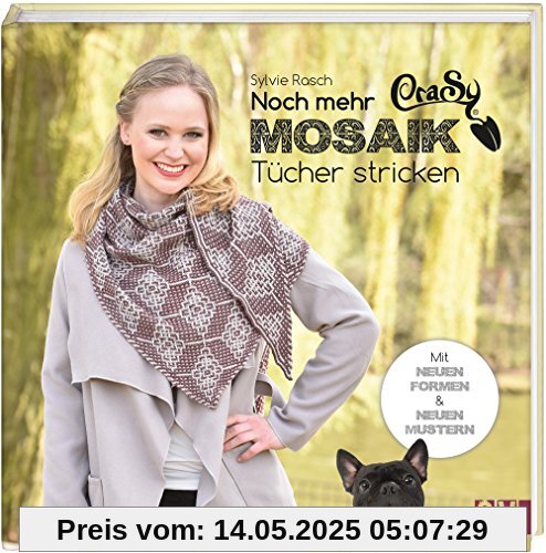 Noch mehr CraSy-Mosaik-Tücher stricken: Neue Formen & neue Muster Noch mehr CraSy-Mosaik-Tücher stricken: Neue Formen & neue Muster
