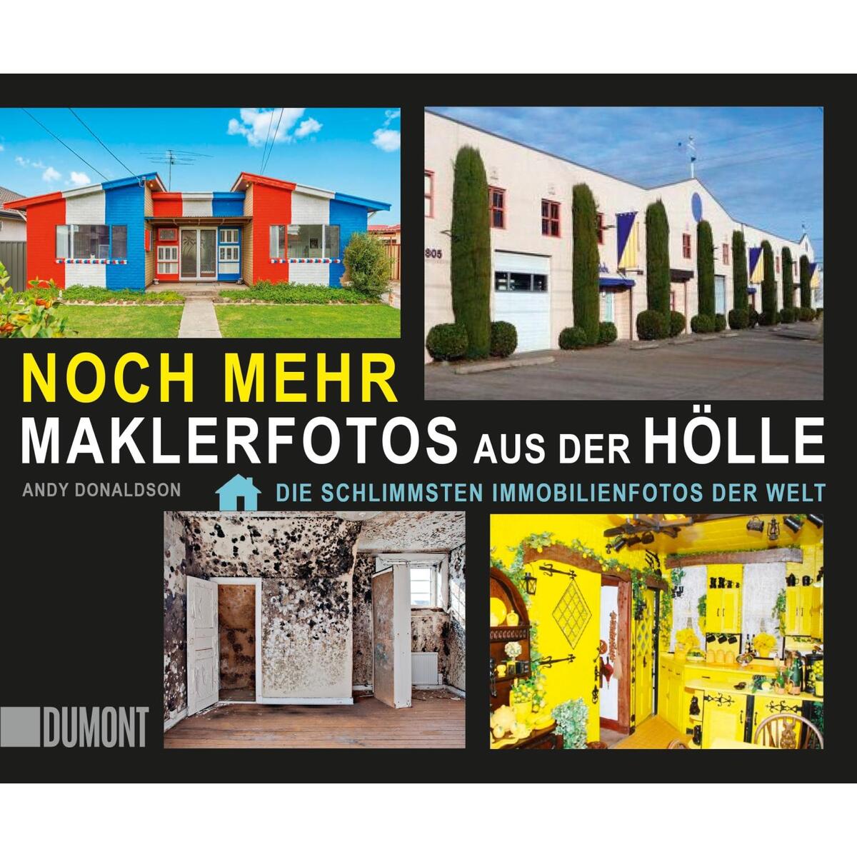 Noch mehr Maklerfotos aus der Hölle Noch mehr Maklerfotos aus der Hölle von DuMont Buchverlag GmbH