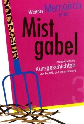 Noch mehr Memoiren einer Mistgabel: 24 neue Kurzgeschichten von Freiheit und Verwurzelung. von Landwirtschaftsvlg Münster