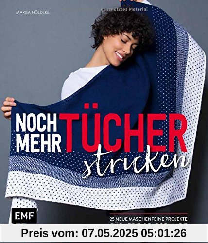 Noch mehr Tücher stricken: 25 neue maschenfeine Projekte für jede Gelegenheit