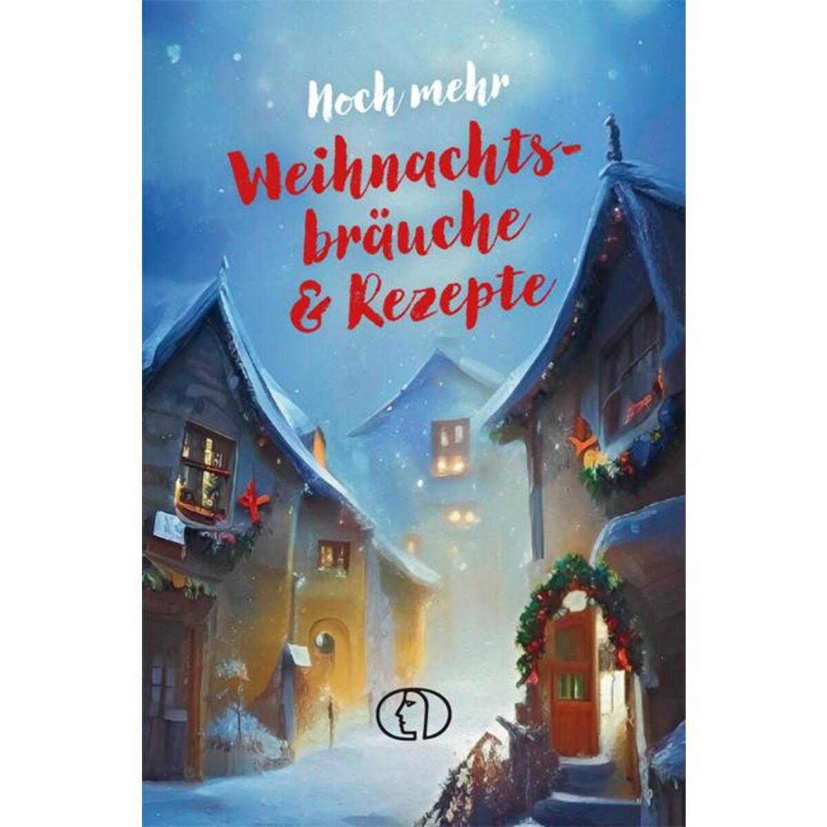 Noch mehr Weihnachtsbräuche & Rezepte von Buchverlag für die Frau