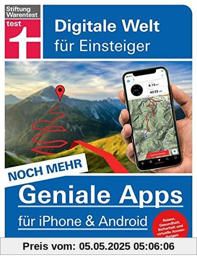 Noch mehr geniale Apps für iPhone und Android: 60 innovative Apps für den Alltag - Reisen, Gesundheit, Finanzen - Pro und Contra aller Tools | Von ... Sicherheit und virtuelle Anwendungen