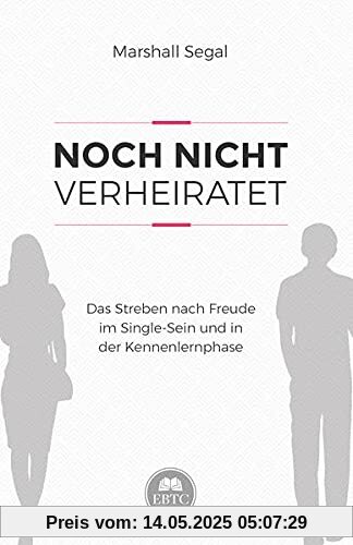 Noch nicht verheiratet: Das Streben nach Freude im Single-Sein und in der Kennenlernphase Noch nicht verheiratet: Das Streben nach Freude im Single-Sein und in der Kennenlernphase