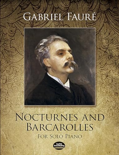 Gabriel Faure Nocturnes And Barcarolles For Solo Piano (Dover Classical Piano Music) von Dover Publications