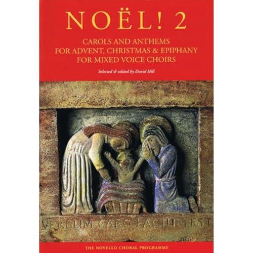 Noel! 2: Carols and Anthems for Advent, Christmas & Epiphany: & Epiphany for Mixed Voice Choirs, Vol. 2