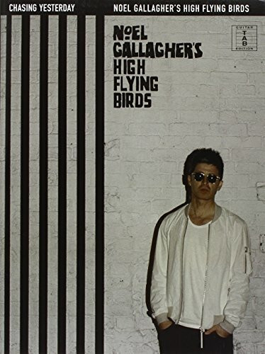 Noel Gallagher's High Flying Birds: Chasing Yesterday Noel Gallagher's High Flying Birds: Chasing Yesterday