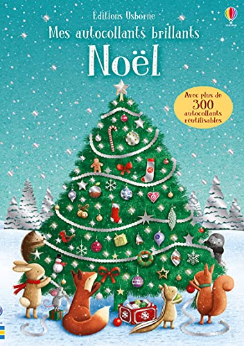 Noël - Mes autocollants brillants - Dès 3 ans: Avec plus de 300 autocollants réutilisables Noël - Mes autocollants brillants - Dès 3 ans: Avec plus de 300 autocollants réutilisables
