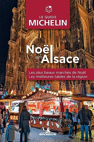 Guide Michelin Noël en Alsace: Les plus beaux marchés de Noël & Les meilleures tables de la région
