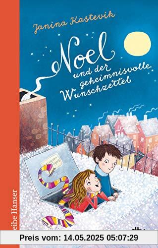 Noel und der geheimnisvolle Wunschzettel: Magische Adventsgeschichte für Kinder ab 9 (Reihe Hanser)