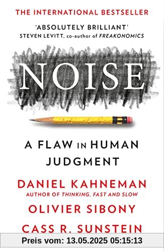 Noise: A Flaw in Human Judgement