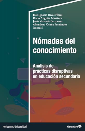 Nómadas del conocimiento: Análisis de prácticas disruptivas en educación secundaria (Horizontes Universidad) von Editorial Octaedro, S.L.