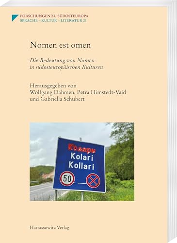 Nomen est omen: Die Bedeutung von Namen in südosteuropäischen Kulturen (Forschungen zu Südosteuropa) von Harrassowitz Verlag