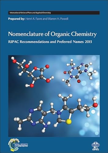 Nomenclature of Organic Chemistry: IUPAC Recommendations and Preferred Names 2013 (International Union of Pure and Applied Chemistry) von Royal Society of Chemistry