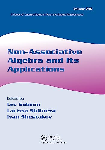 Non-Associative Algebra and Its Applications (LECTURE NOTES IN PURE AND APPLIED MATHEMATICS, 246, Band 246) von CRC Press