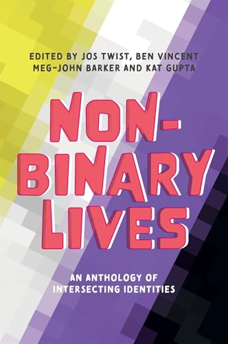 Non-Binary Lives: An Anthology of Intersecting Identities von Jessica Kingsley Publishers