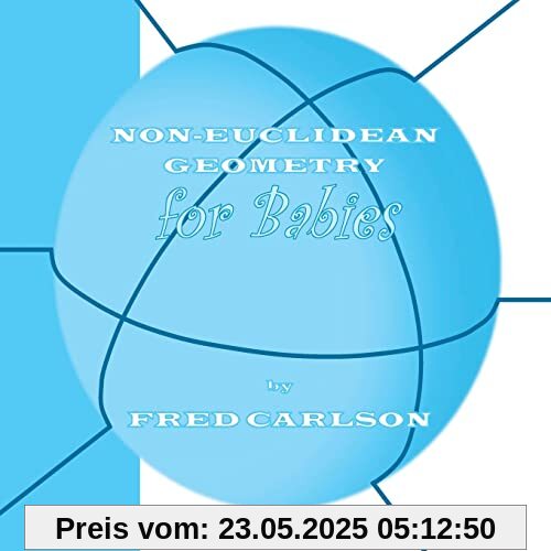 Non-Euclidean Geometry for Babies (Math for Babies, Band 1)