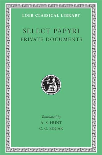Non-Literary Papyri: Private Documents (Loeb 266, Band 1)