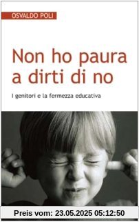 Non ho paura a dirti di no. I genitori e la fermezza educativa