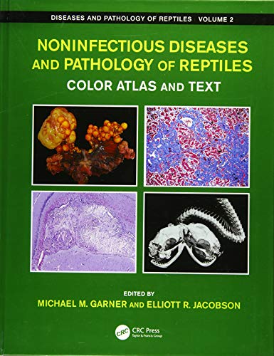 Noninfectious Diseases and Pathology of Reptiles: Color Atlas and Text, Diseases and Pathology of Reptiles (2) von CRC Press
