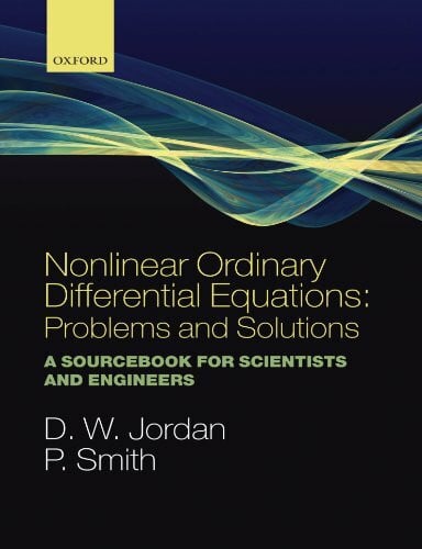 Nonlinear Ordinary Differential Equations: Problems and Solutions: A Sourcebook for Scientists...