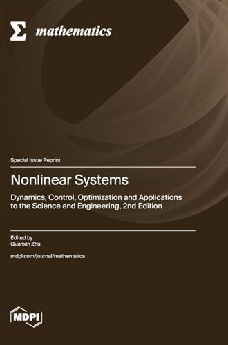 Nonlinear Systems: Dynamics, Control, Optimization and Applications to the Science and Engineering, 2nd Edition von MDPI AG