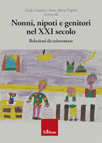 Nonni, nipoti e genitori nel XXI secolo. Relazioni da reinventare von Erickson