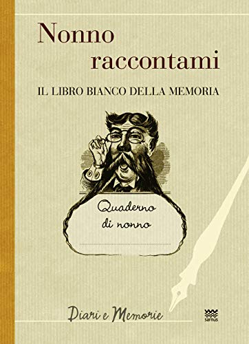 Nonno Raccontami: Il Libro Bianco Della Memoria (Diari E Memorie, Libri Bianchi 2, Band 26)